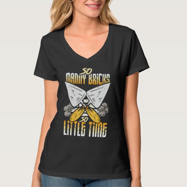 Bricklayer Outfit - So Many Bricks So Little Time T-Shirt (Front)