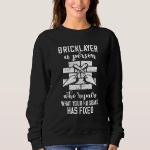 Bricklayer Who Repairs Masonry Construction Brick  Sweatshirt