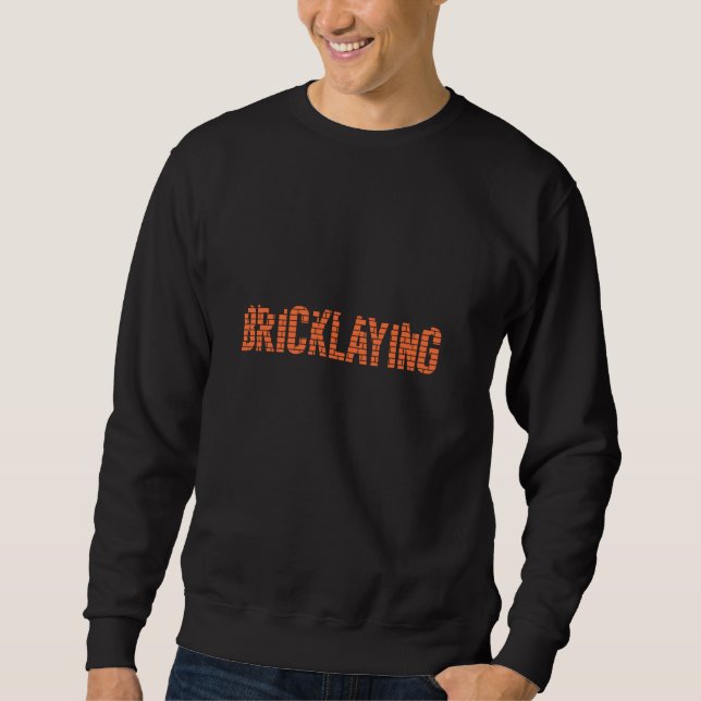 Bricklaying Brick Mason Bricklayer Sweatshirt (Front)