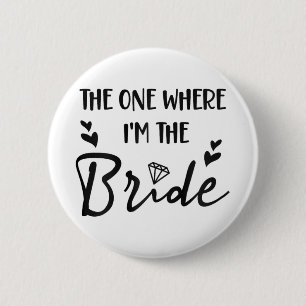 Bridal Bachelorette Party The One Where I'm The Br 6 Cm Round Badge