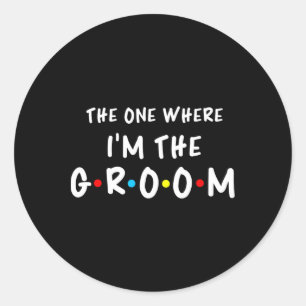 Bridal Bachelorette Party The One Where I'm The Gr Classic Round Sticker