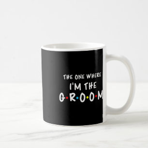 Bridal Bachelorette Party The One Where I'm The Gr Coffee Mug