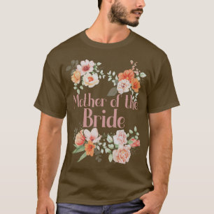 Bridal Shower Flower Bachelorette Party Mother of T-Shirt
