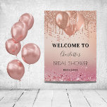 Bridal Shower pink rose gold glitter welcome Poster<br><div class="desc">For an elegant Bridal Shower. A rose gold and blush pink gradient background. Decorated with rose gold,  pink faux glitter drips,  paint dripping look, glitter,  party streamers,  balloons.  Personalise and a name and a date. 
Back: no design</div>