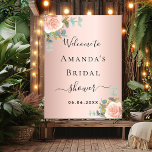 Bridal Shower rose gold florals welcome sign<br><div class="desc">For a Bridal Shower. A rose gold faux metallic looking background. Decorated with a rose gold and blush pink floral,  flower (rose)and green watercolored eucalyptus leaves,  sprigs,  greenery and a faux gold sprig. Personalise and add the name of the bride and a date.</div>