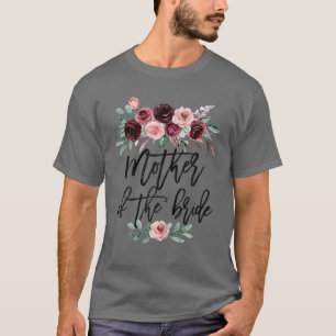 Bridal Shower Wedding For Bride Mum Mother Of The T-Shirt
