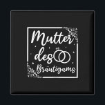 Bridal Wedding Mum Mother Of The Groom  Magnet<br><div class="desc">Bridal Wedding Mum Mother Of The Groom</div>