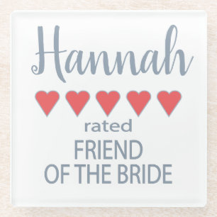 Bridal & Wedding Party 5 Heart Friend of Bride Glass Coaster