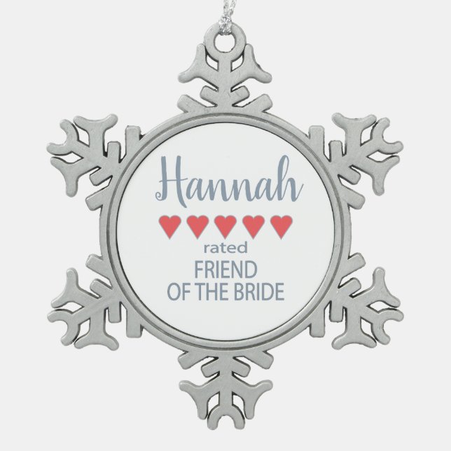 Bridal & Wedding Party 5 Heart Friend of Bride Snowflake Pewter Christmas Ornament (Front)