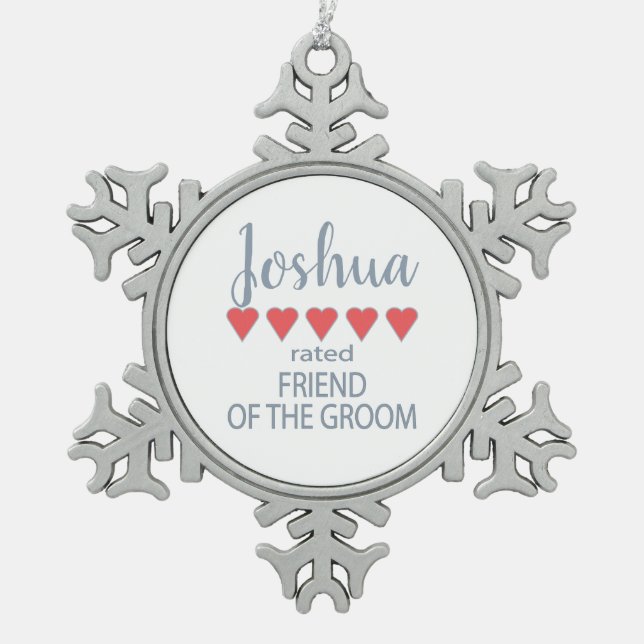 Bridal & Wedding Party 5 Heart Friend of Groom Snowflake Pewter Christmas Ornament (Front)