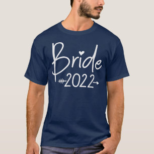Bride 2022 For Wedding Or Bachelorette Party284 T-Shirt