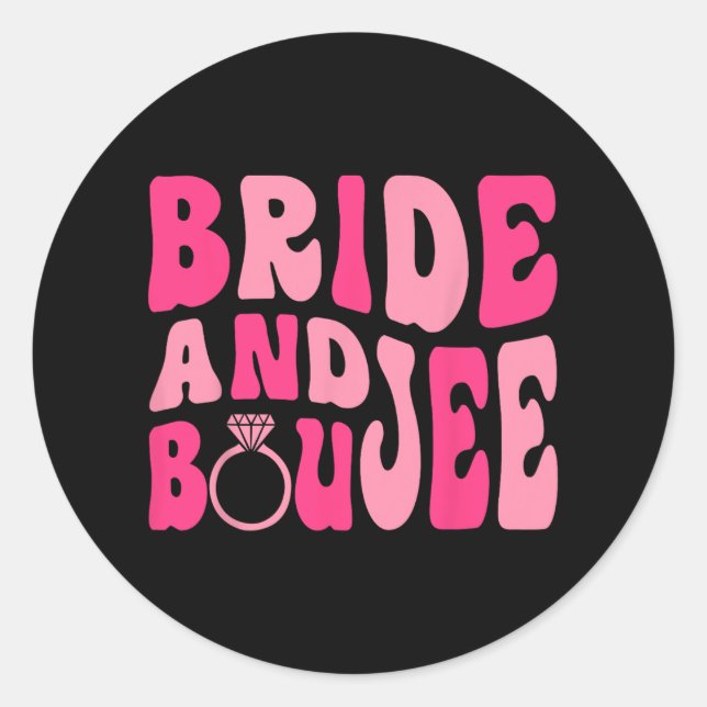 Bride And Boujee Bach Groovy Matching Bachelorette Classic Round Sticker (Front)
