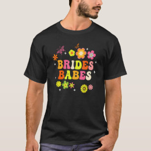 Bride Babes Bridesmaids Groovy Bachelorette Party T-Shirt