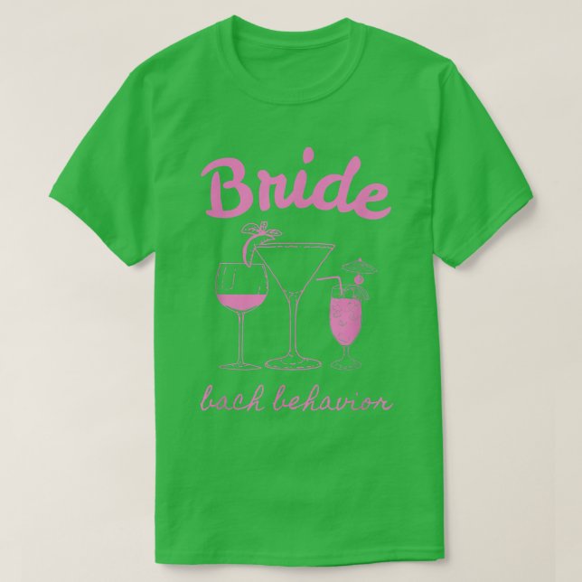 Bride Bach Behaviour Fun Wedding Bridal Bacheloret T-Shirt (Design Front)