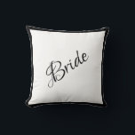 Bride Black Script Chic Wedding Cushion<br><div class="desc">A beautiful Bride black script and trimmed pillow for your home.  A great shower gift.  Congratulations gift would be a wonderful surprise for the Bride.  Great wedding gift along with matching wedding Groom pillow that we offer.</div>