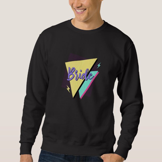 Bride & Bride Squad Retro 90u2019s Bachelorette Pa Sweatshirt (Front)