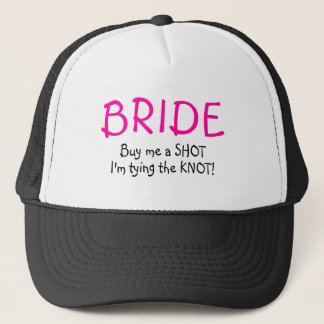Bride (Buy Me A Shot Im Tying The Knot) Trucker Hat