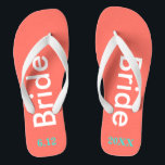 Bride Coral Jandals<br><div class="desc">Bright coral background with Bride written in white text and date of wedding in turquoise blue.  Pretty beach destination or honeymoon flip flops.  Original designs by TamiraZDesigns.</div>