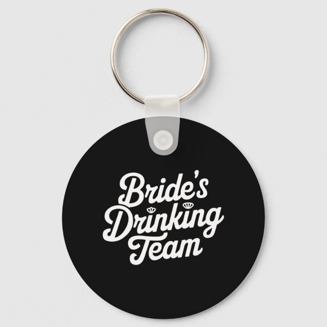 Bride Drinking Team Bachelorette Party Funny Weddi Key Ring (Front)