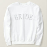 Bride Embroidered Sweatshirt<br><div class="desc">We are always adding new designs daily!</div>