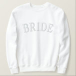 Bride Embroidered Sweatshirt<br><div class="desc">We are always adding new designs daily!</div>
