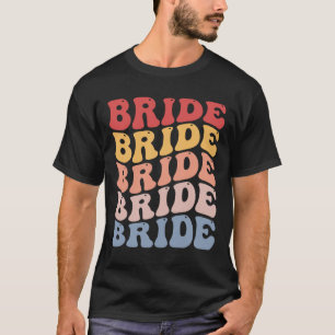 Bride Groovy Bridal Bachelorette Party T-Shirt