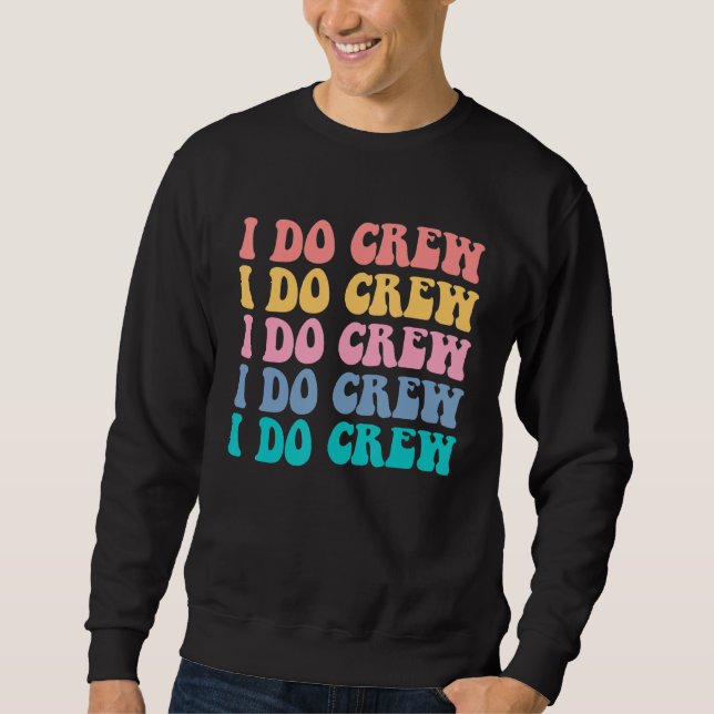 Bride I Do Crew Retro Bachelorette Party Bride Bri Sweatshirt (Front)