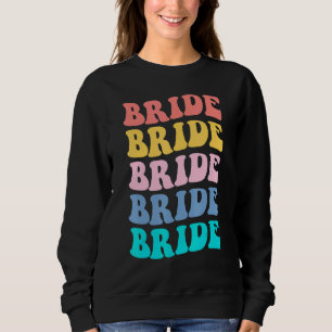 Bride I Do Crew Retro Bachelorette Party Bride Bri Sweatshirt