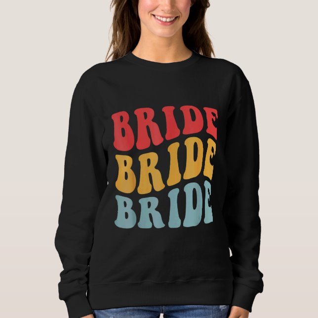Bride I Do Crew Retro Bachelorette Party Bride Bri Sweatshirt (Front)