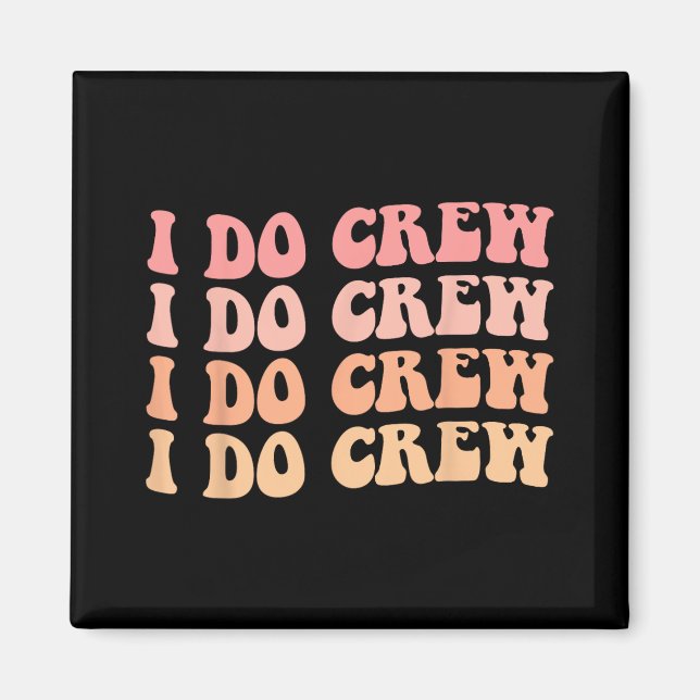 Bride I Do Crew Retro Wedding Bride Bachelorette P Magnet (Front)