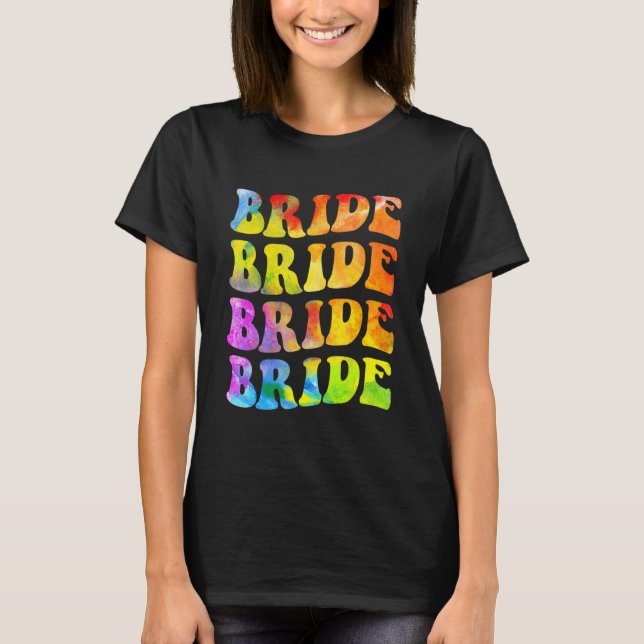 Bride I Do Crew Tie Dye Bachelorette Party Bride B T-Shirt (Front)