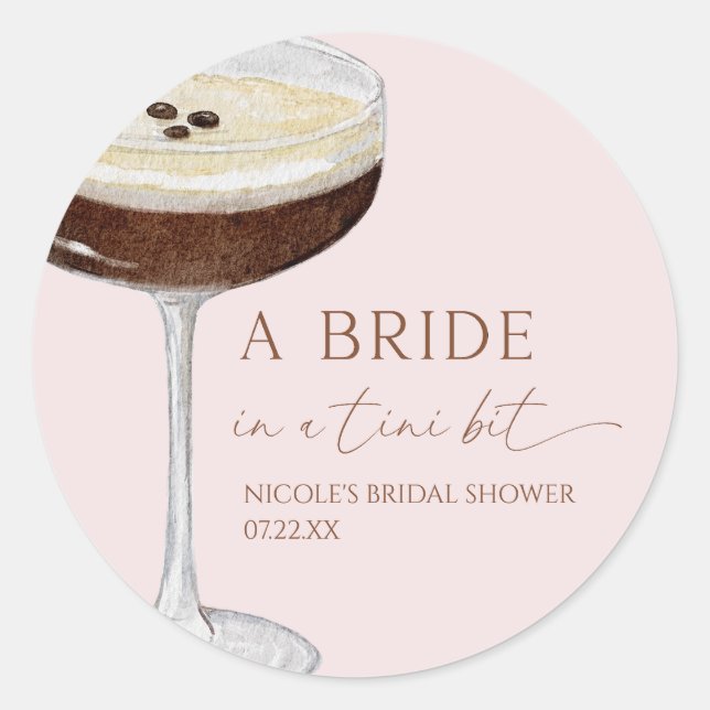 Bride In A Tini Bit Expresso Martini Bridal Shower Classic Round Sticker (Front)