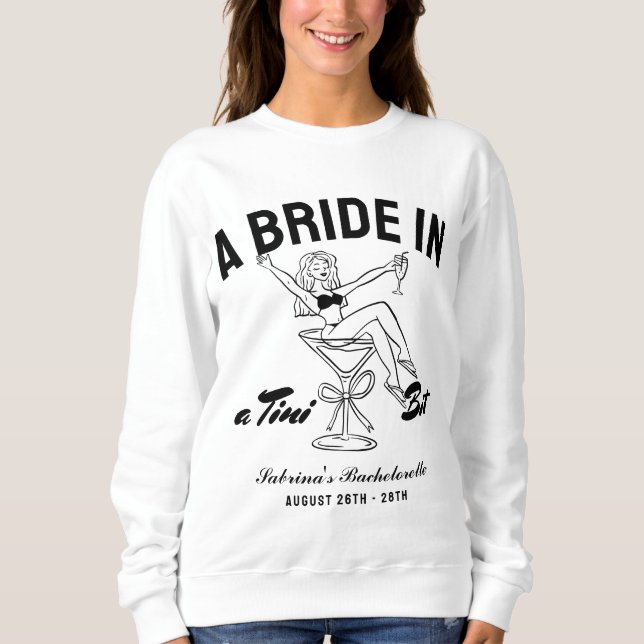 Bride in a tini bit martini bachelorette Espresso Sweatshirt (Front)