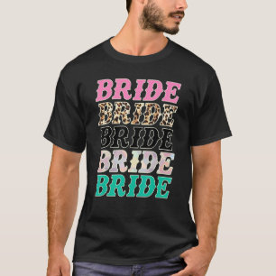 Bride Leopard Rodeo Cowgirls Bachelorette Party We T-Shirt