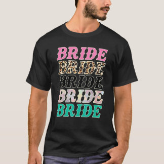 Bride Leopard Rodeo Cowgirls Bachelorette Party We T-Shirt