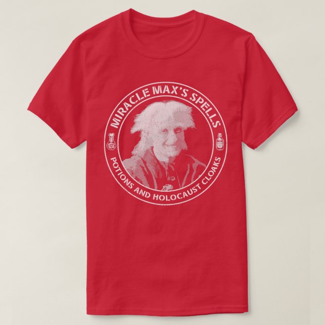 Bride Miracle Max Spells Potions and Holocaust Clo T-Shirt (Design Front)