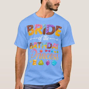 Bride Of The Birthday Princess Doughnut Birthday G T-Shirt
