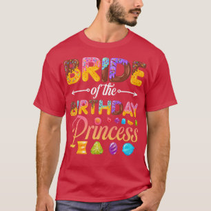 Bride Of The Birthday Princess Doughnut Birthday G T-Shirt