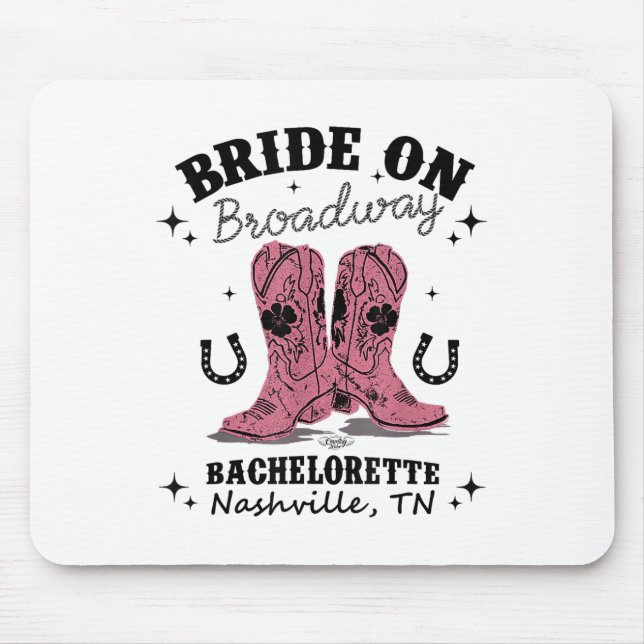 Bride On Broadway The Ultimate Nashville Bachelore Mouse Pad (Front)