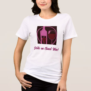Bride on Cloud Wine! Tri-Blend Shirt