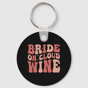Bride On The Cloud Wine Drink Groovy Bachelorette Key Ring