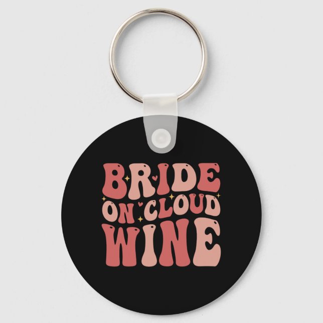 Bride On The Cloud Wine Drink Groovy Bachelorette  Key Ring (Front)