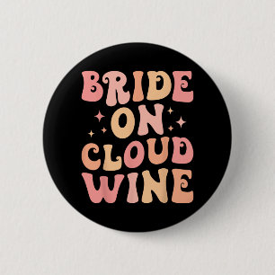 Bride On Wine Cloud Bach Crew Bachelorette Party  6 Cm Round Badge