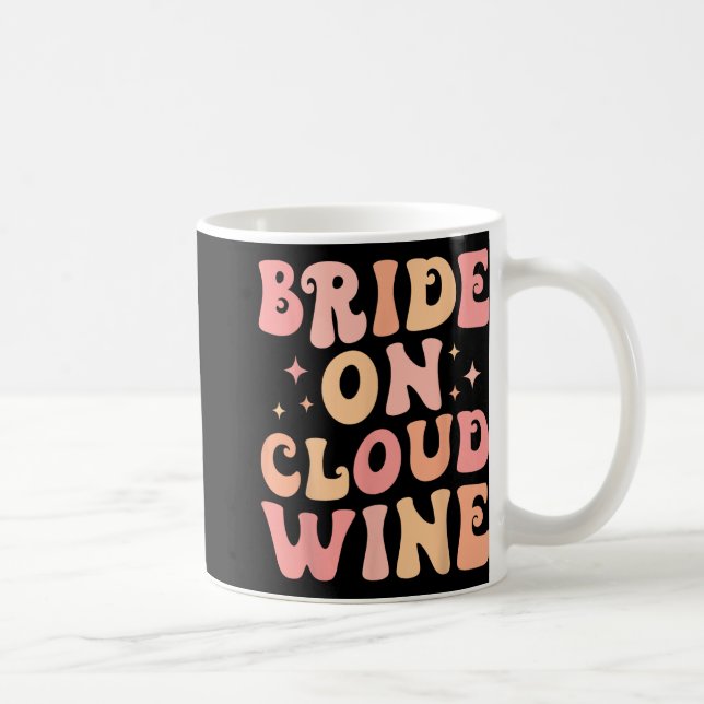 Bride On Wine Cloud Bach Crew Bachelorette Party  Coffee Mug (Right)