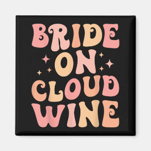 Bride On Wine Cloud Bach Crew Bachelorette Party  Magnet