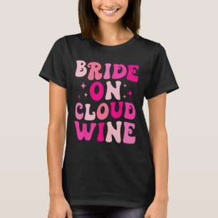 Bride On Wine Cloud Drinking Bachelorette Party Ma T-Shirt