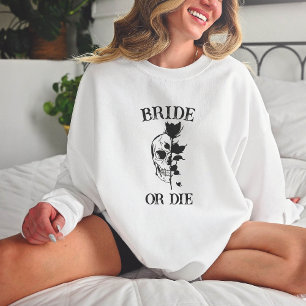 Bride or Die Bachelorette Party Customised Bridal Sweatshirt