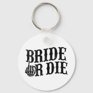 Bride Or Die Bachelorette Party Halloween Bride Gr Key Ring