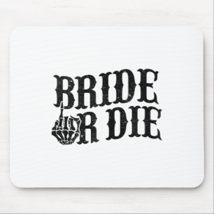 Bride Or Die Bachelorette Party Halloween Bride Gr Mouse Pad