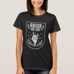 Bride or Die Gothic Skull  Bachelorette Party  T-Shirt